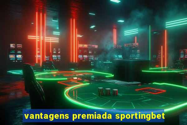 vantagens premiada sportingbet